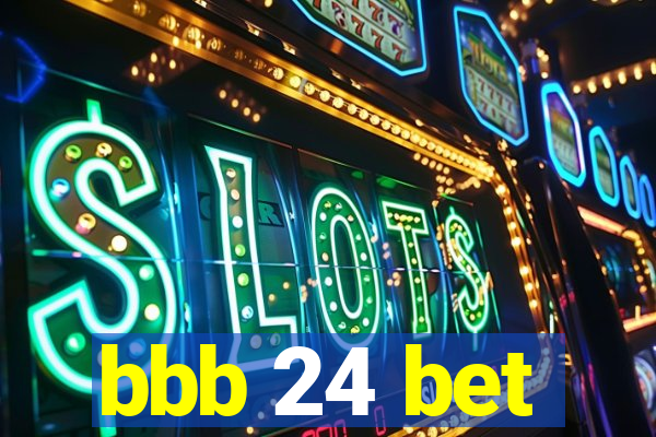 bbb 24 bet